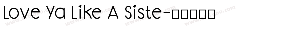 Love Ya Like A Siste字体转换